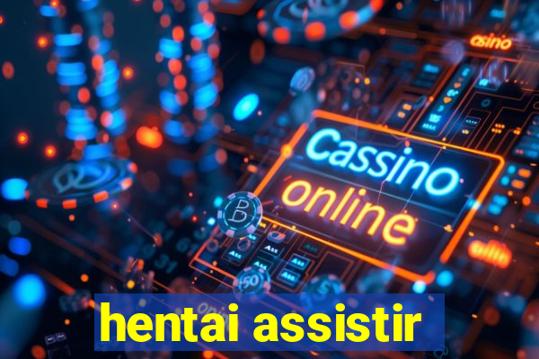 hentai assistir